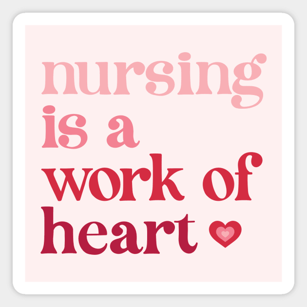 Nursing is a Work of Heart Magnet by midwifesmarket